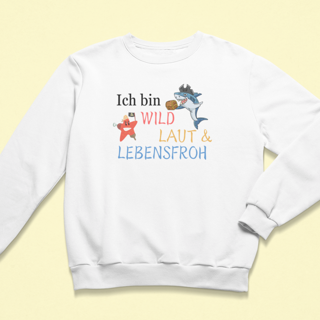 Weißes Kinder Sweatshirt mit Aufdruck Ich bin wild, laut & lebensfroh – Affirmations-Sweatshirt aus der Kollektion Sonnenkinder, achtsame Mode für Selbstwert und Lebensfreude.