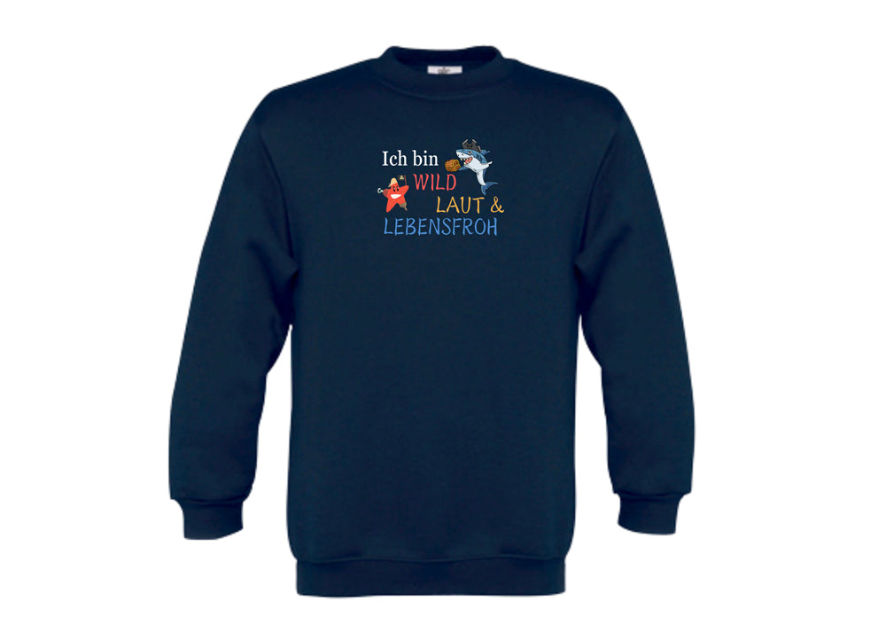 Wild, laut und lebensfroh - Kinder Sweatshirt